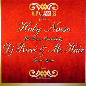 Holy Noise / DJ Ricci & MC Hair - Get Down Everybody / Sgam Sgam