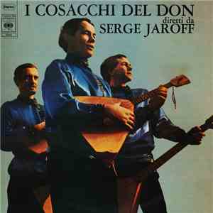 I Cosacchi Del Don Diretti Da Serge Jaroff - I Cosacchi Del Don