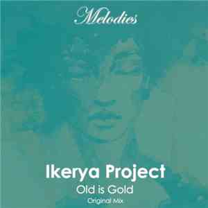 Ikerya Project - Old Is Gold