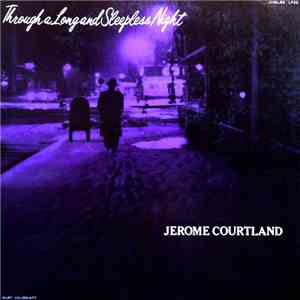 Jerome Courtland - Through A Long And Sleepless Night