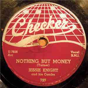 Jessie Knight And His Combo - Nothing But Money / Nobody Seems To Want Me