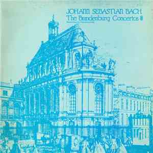 Johann Sebastian Bach - The Brandenburg Concertos