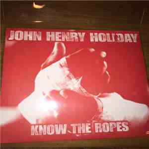 John Henry Holiday - Know The Ropes