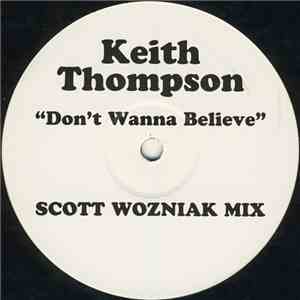 Keith Thompson - Don't Wanna Believe (Scott Wozniak Mix)