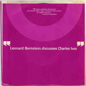 Leonard Bernstein - Leonard Bernstein Discusses Charles Ives