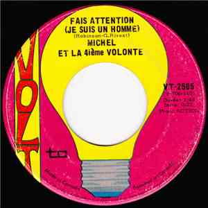 Michel Et La 4ième Volonte - Fais Attention (Je Suis Un Homme) / Fille De T ...