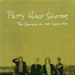 Patty Hurst Shifter - Too Crowded On The Losing End