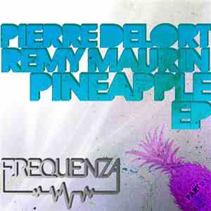 Pierre Delort, Remy Maurin - The Pineapple EP