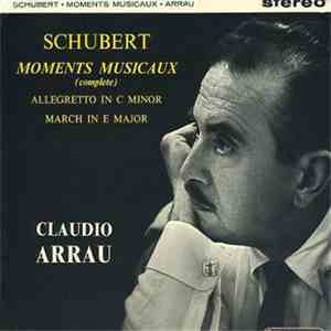 Schubert Played By Claudio Arrau - Moments Musicaux