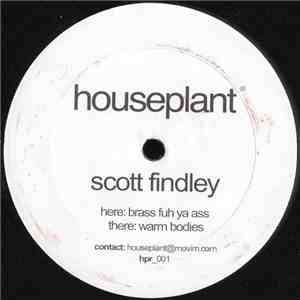 Scott Findley - Brass Fuh Ya Ass / Warm Bodies