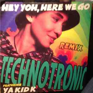 Technotronic Featuring Ya Kid K - Hey Yoh, Here We Go (Remix)