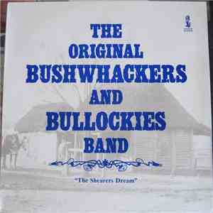 The Original Bushwhackers And Bullockies Band - The Shearers Dream