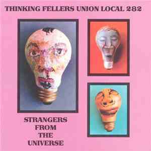Thinking Fellers Union Local 282 - Strangers From The Universe