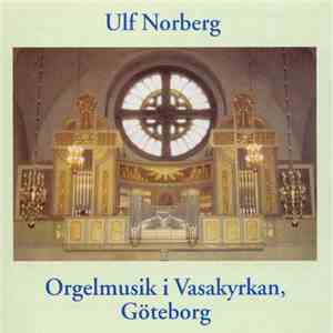 Ulf Norberg - Orgelmusik I Vasakyrkan, Göteborg