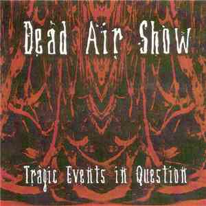 Dead Air Show - Tragic Events In Question