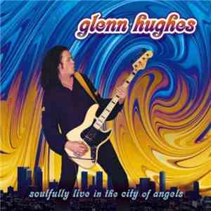 Glenn Hughes - Soulfully Live In The City Of Angels