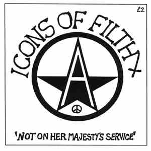 Icons Of Filth - Not On Her Majesty's Service
