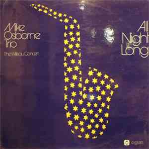 Mike Osborne Trio - All Night Long (The Willisau Concert)