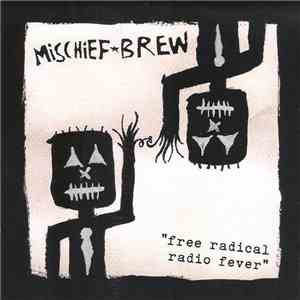 Mischief Brew - Free Radical Radio Fever