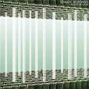 Somatic Responses - Obscure The Future