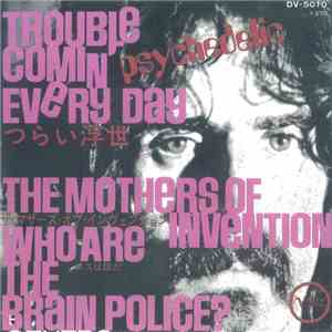 The Mothers Of Invention - Trouble Coming Every Day / Who Are The Brain Pol ...