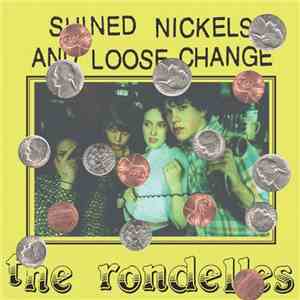 The Rondelles - Shined Nickels And Loose Change