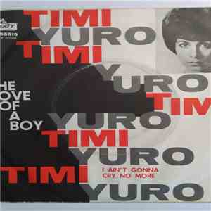 Timi Yuro - The Love Of A Boy / I Ain't Gonna Cry No More