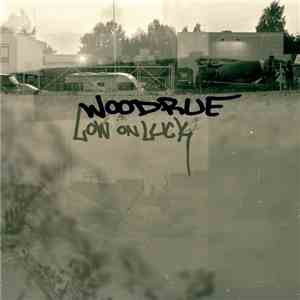 Woodrue - Low On Luck