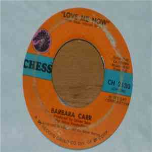 Barbara Carr - Love Me Now / I'm Gonna Make A Man Out Of You