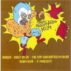 Danger! / The Judy Garland Death Squad / O' Pioneers!!! / Dumptruck  / Abbey Go-Go - Trans Alabama/Texas Melee