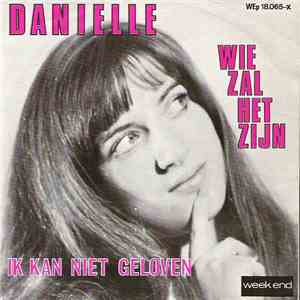 Danielle  - Wie Zal Het Zijn