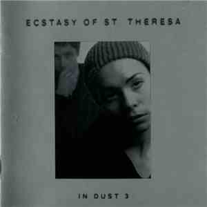 Ecstasy Of St Theresa - In Dust 3