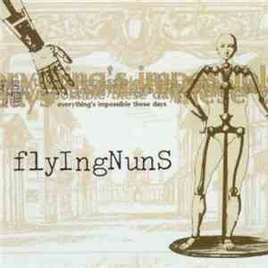 Flying Nuns - Everything Impossible These Days
