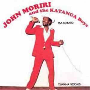 John Moriri & The Katanga Boys - Tsa Lorato
