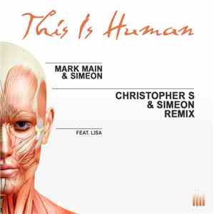 Mark Main & Simeon  Feat. Lisa  - This Is Human (Christopher S & Simeon Remix)
