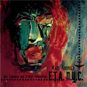 Mark Springer - E.T.A. N.Y.C.: Jazz Standards And Original Compositions