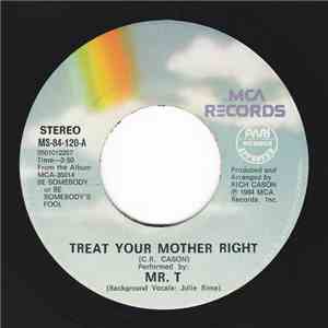 Mr. T  - Treat Your Mother Right