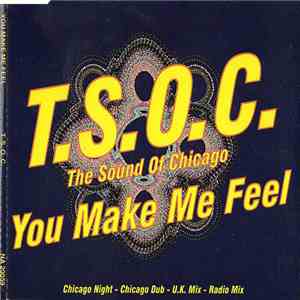 T.S.O.C. (The Sound Of Chicago) - You Make Me Feel