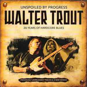 Walter Trout - Unspoiled By Progress