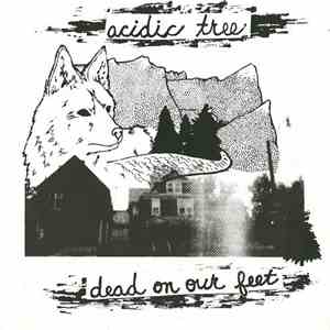 Acidic Tree - Dead On Our Feet