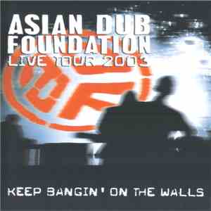 Asian Dub Foundation - Keep Bangin' On The Walls