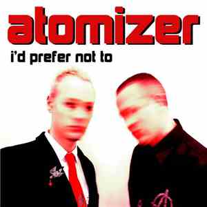 Atomizer  - I'd Prefer Not To