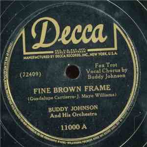 Buddy Johnson And His Orchestra - Fine Brown Frame / They All Say I'm The B ...