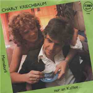 Charly Kriechbaum - Nur An Kaffee ...