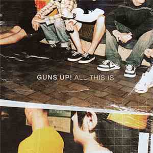 Guns Up! - All This Is