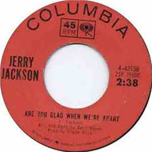 Jerry Jackson - Are You Glad When We're Apart / Tell Her Johnny Said Goodby ...