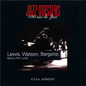 Lewis, Watson, Bergonzi, Barron, Fink, Lundy - Jazz Masters (100 Ans De Jaz ...