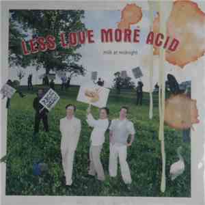 Milk At Midnight - Less Love More Acid