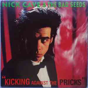 Nick Cave & The Bad Seeds - Kicking Against The Pricks