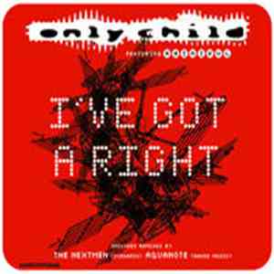 Only Child - I've Got A Right (Part 1)